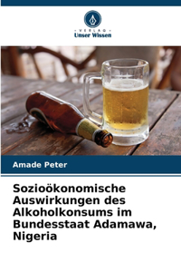 Sozioökonomische Auswirkungen des Alkoholkonsums im Bundesstaat Adamawa, Nigeria