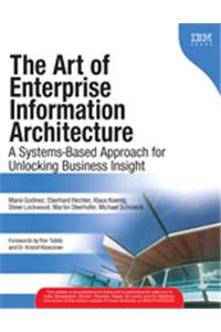 The Art of Enterprise Information Architecture : A Systems-Based Approach for Unlocking Business Insight