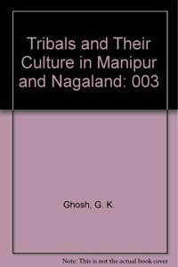 Tribals and Their Culture in Manipur and Nagaland: 003
