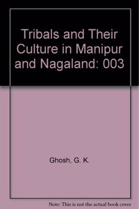 Tribals and Their Culture in Manipur and Nagaland: 003