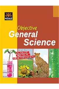 Objective General Science Useful For Ias,Pcs,Ssc,Nda,Cds,Si,Railway,Armed Forces Etc.
