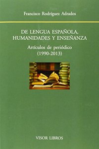De lengua espanola, humanidades y ensenanza : articulos de periodicos, 1990-2013