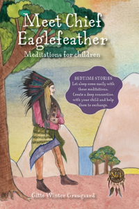 Meet Chief Eaglefeather: Meditations for children from The Valley of Hearts