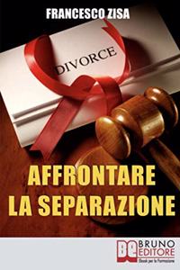 Affrontare la Separazione: Come Districarsi tra Questioni Legali e Affidamento dei Figli nell'Affrontare Separazione e Divorzio