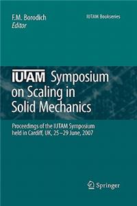 Iutam Symposium on Scaling in Solid Mechanics