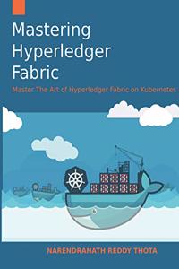 Mastering Hyperledger Fabric
