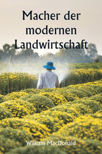 Macher der modernen Landwirtschaft