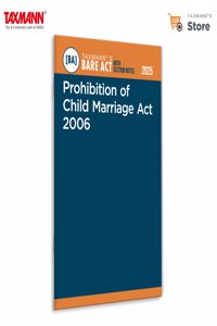Taxmann's Prohibition of Child Marriage Act 2006 [Bare Act with Section Notes] â€“ Definitive Legal Resourceâ€”Offering the Act with Detailed Commentary | Case Law Insights | Structured Index