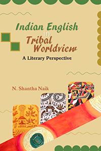 Indian English in Tribal Worldview: A Literary Perspective