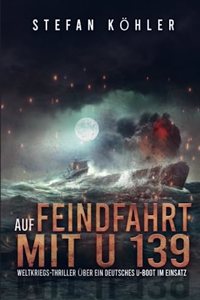 Auf Feindfahrt mit U 139