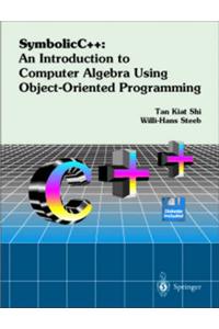 Symbolic C++: an Introduction to Computer Algebra Using Object-Oriented Programming