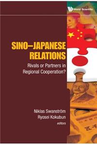 Sino-Japanese Relations: Rivals or Partners in Regional Cooperation?