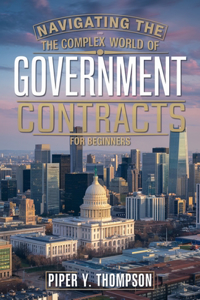 Navigating the Complex World of Government Contracts for beginners