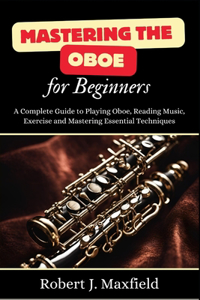 Mastering the Oboe for Beginners