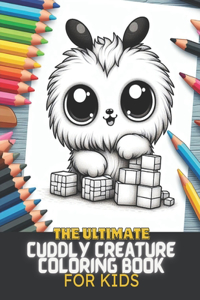 Ultimate Cuddly Creatures Coloring Book For Kids