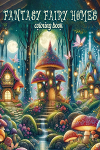 fantasy fairy homes Coloring Book