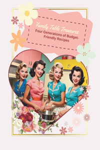 Four Generations of Budget-Friendly Recipes