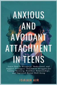 Anxious and Avoidant Attachment in Teens
