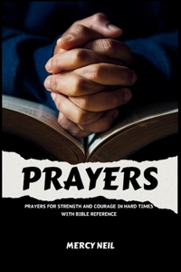 PRAYERS FOR STRENGTH AND COURAGE IN HARD TIMES With Bible Reference