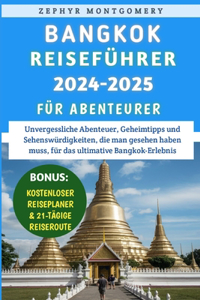 Bangkok Reiseführer 2024-2025 für Abenteurer