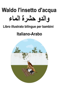 Italiano-Arabo Waldo l'insetto d'acqua illustrato bilingue per bambini