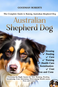 The Complete Guide to Raising Australian Shepherd Dog