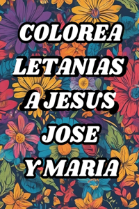 Colorea Letanías a Jesús, José y María