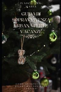 Guida di sopravvivenza urbana per le vacanze