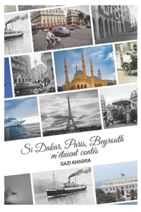Si Dakar, Paris, Beyrouth m' étaient contés