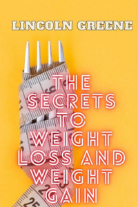 Secret to Weight Loss and Weight Gain
