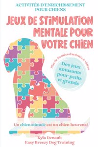 Jeux de stimulation mentale pour votre chien