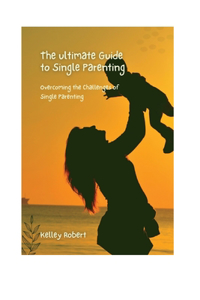 Ultimate Guide To Single Parenting