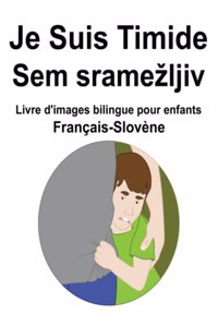 Français-Slovène Je Suis Timide / Sem sramezljiv Livre d'images bilingue pour enfants