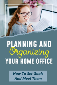 Planning And Organizing Your Home Office