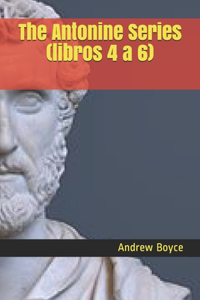 The Antonine Series (libros 4 a 6)