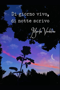 Di giorno vivo, di notte scrivo
