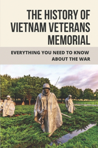 The History Of Vietnam Veterans Memorial