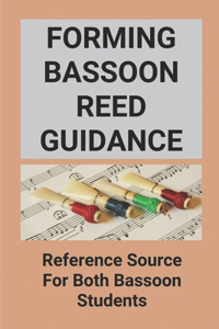 Forming Bassoon Reed Guidance