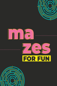 Mazes for Fun! Challenged your Mind!