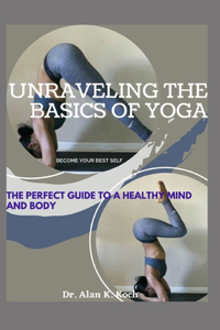 Unraveling The Basics Of Yoga