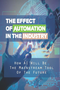 The Effect Of Automation In The Industry