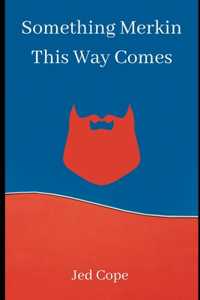 Something Merkin This Way Comes