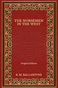 The Norsemen in the West - Original Edition