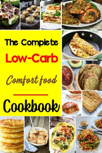 The Complete Low-Carb Comfort Food Cookbook