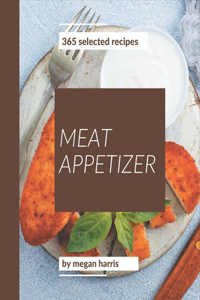 365 Selected Meat Appetizer Recipes