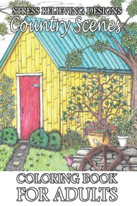 Stress Relieving Designs Country Scenes Coloring Book For Adults