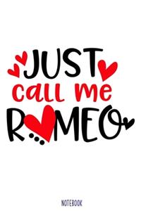 Just call me romeo Notebook Blank Composition Book, valentines day journal, valentines Notebook Gift