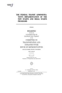 The Federal Transit Administration's implementation of the New Starts and Small Starts programs