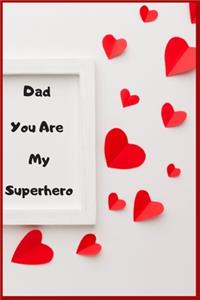 Dad You Are My Superhero
