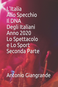 L'Italia Allo Specchio Il DNA Degli Italiani Anno 2020 Lo Spettacolo e Lo Sport Seconda Parte